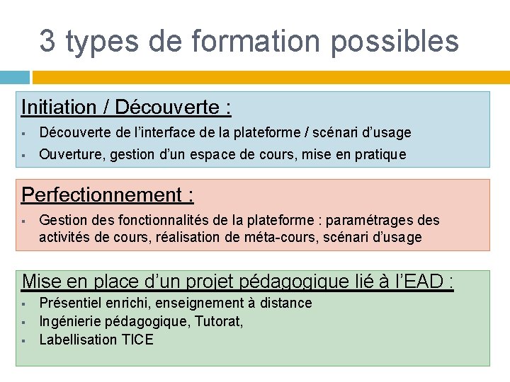 3 types de formation possibles Initiation / Découverte : § Découverte de l’interface de 3 types de formation possibles Initiation / Découverte : § Découverte de l’interface de
