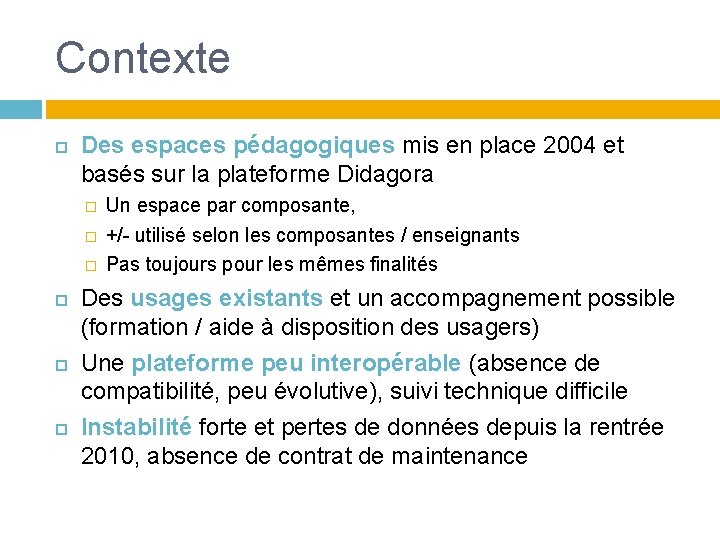 Contexte Des espaces pédagogiques mis en place 2004 et basés sur la plateforme Didagora Contexte Des espaces pédagogiques mis en place 2004 et basés sur la plateforme Didagora