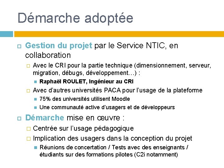 Démarche adoptée Gestion du projet par le Service NTIC, en collaboration � Avec le Démarche adoptée Gestion du projet par le Service NTIC, en collaboration � Avec le