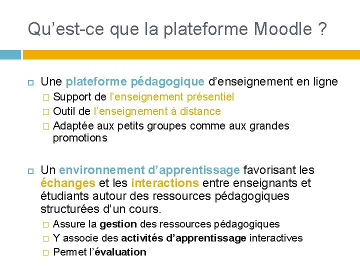 Qu’est-ce que la plateforme Moodle ? Une plateforme pédagogique d’enseignement en ligne Support de Qu’est-ce que la plateforme Moodle ? Une plateforme pédagogique d’enseignement en ligne Support de