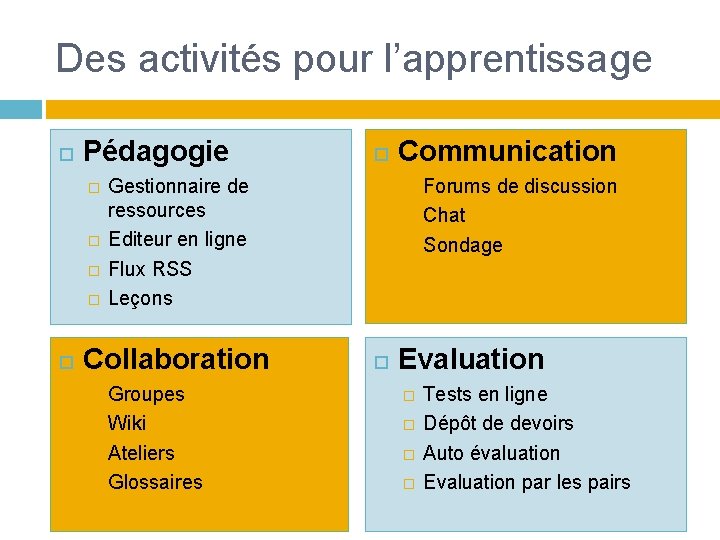 Des activités pour l’apprentissage Pédagogie � � Gestionnaire de ressources Editeur en ligne Flux Des activités pour l’apprentissage Pédagogie � � Gestionnaire de ressources Editeur en ligne Flux