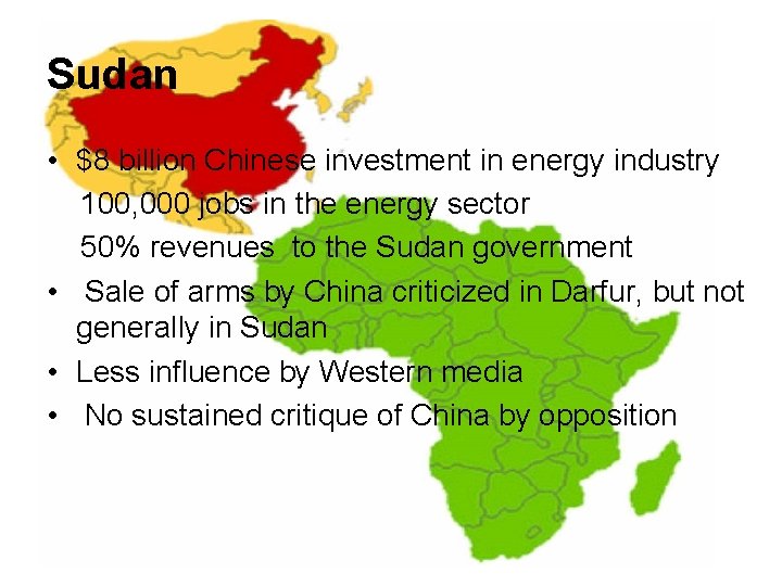 Sudan • $8 billion Chinese investment in energy industry 100, 000 jobs in the