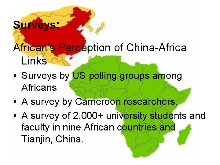 Surveys: African’s Perception of China-Africa Links • Surveys by US polling groups among Africans