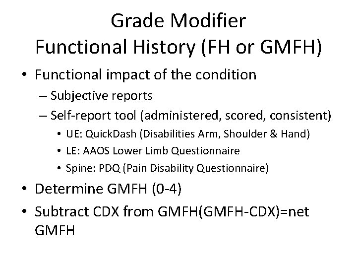 Grade Modifier Functional History (FH or GMFH) • Functional impact of the condition –