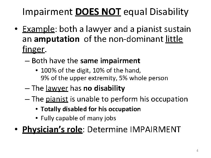 Impairment DOES NOT equal Disability • Example: both a lawyer and a pianist sustain