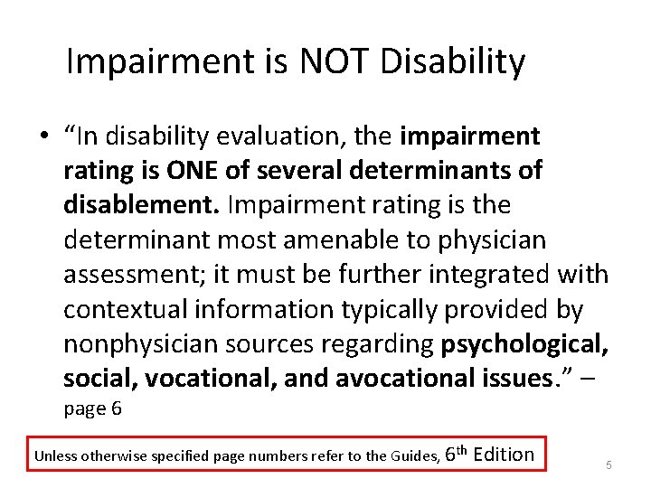 Impairment is NOT Disability • “In disability evaluation, the impairment rating is ONE of