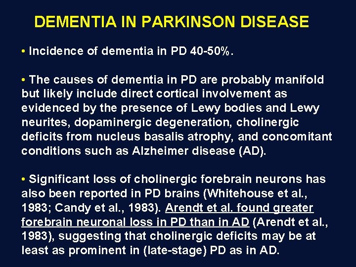 DEMENTIA IN PARKINSON DISEASE • Incidence of dementia in PD 40 -50%. • The