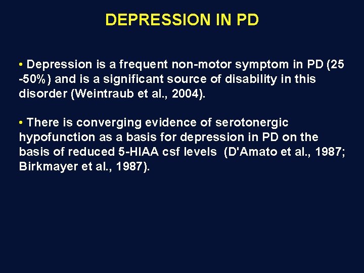 DEPRESSION IN PD • Depression is a frequent non-motor symptom in PD (25 -50%)