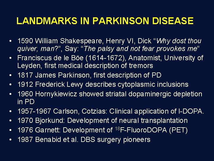 LANDMARKS IN PARKINSON DISEASE • 1590 William Shakespeare, Henry VI, Dick “Why dost thou