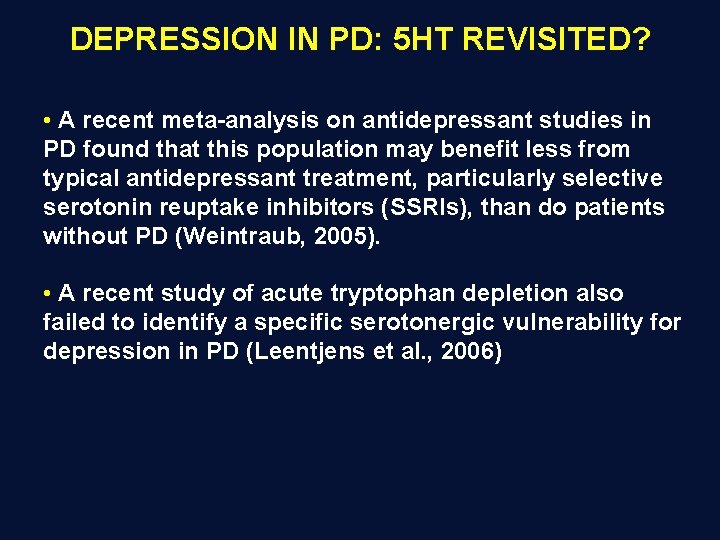 DEPRESSION IN PD: 5 HT REVISITED? • A recent meta-analysis on antidepressant studies in