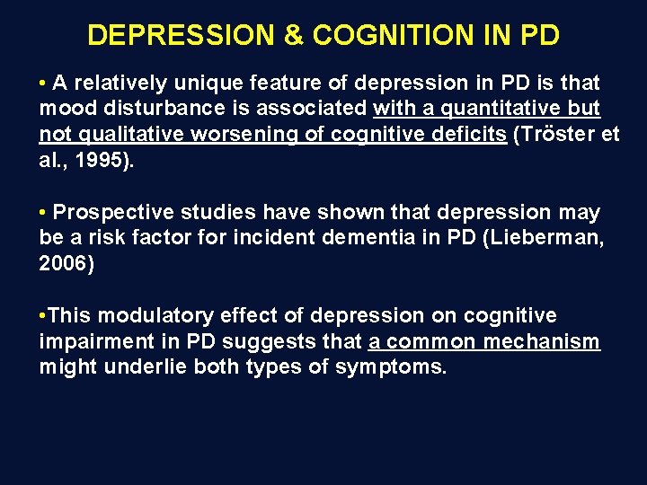 DEPRESSION & COGNITION IN PD • A relatively unique feature of depression in PD