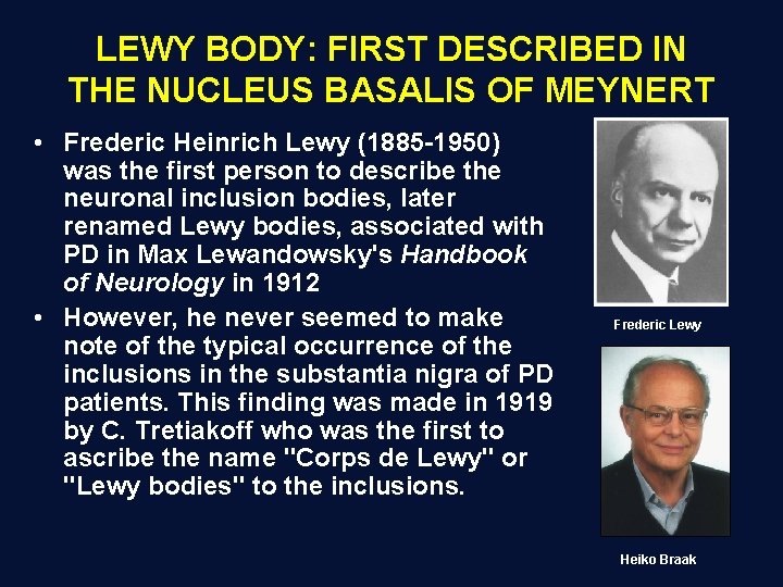 LEWY BODY: FIRST DESCRIBED IN THE NUCLEUS BASALIS OF MEYNERT • Frederic Heinrich Lewy