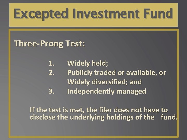 Excepted Investment Fund Three-Prong Test: 1. 2. 3. Widely held; Publicly traded or available,