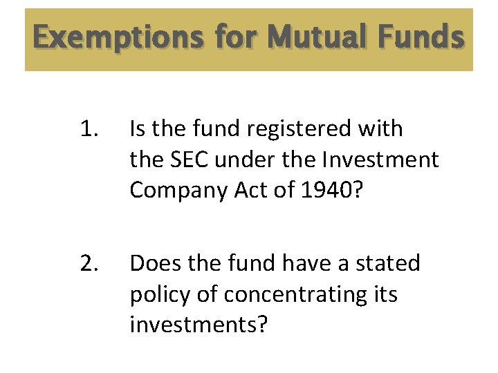 Exemptions for Mutual Funds 1. Is the fund registered with the SEC under the