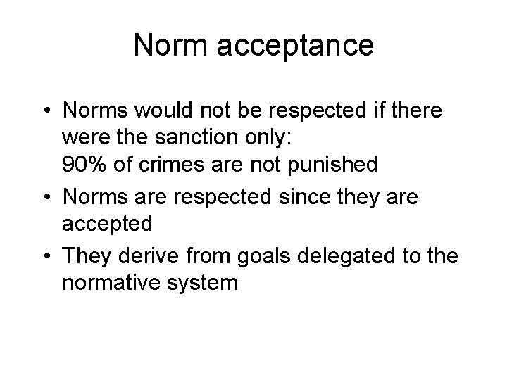 Norm acceptance • Norms would not be respected if there were the sanction only: Norm acceptance • Norms would not be respected if there were the sanction only: