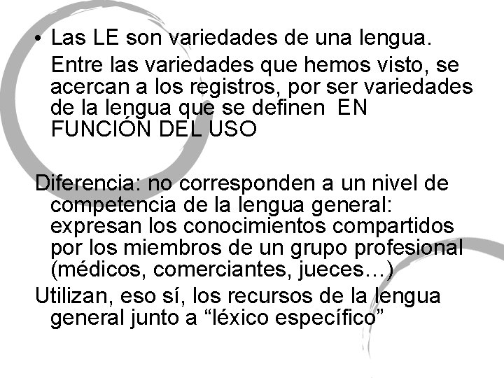  • Las LE son variedades de una lengua. Entre las variedades que hemos