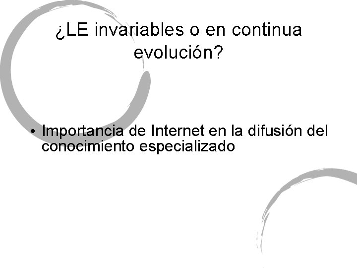 ¿LE invariables o en continua evolución? • Importancia de Internet en la difusión del