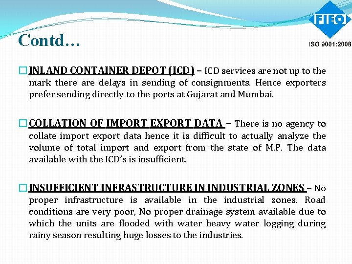 Contd… �INLAND CONTAINER DEPOT (ICD) – ICD services are not up to the mark