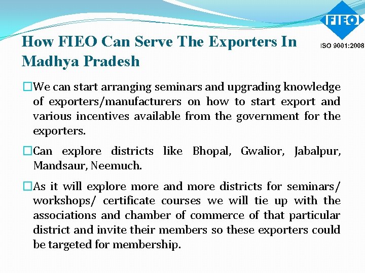 How FIEO Can Serve The Exporters In Madhya Pradesh �We can start arranging seminars