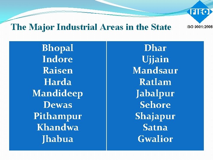 The Major Industrial Areas in the State Bhopal Indore Raisen Harda Mandideep Dewas Pithampur