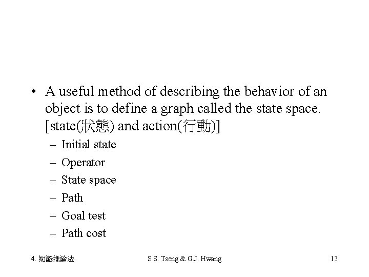  • A useful method of describing the behavior of an object is to