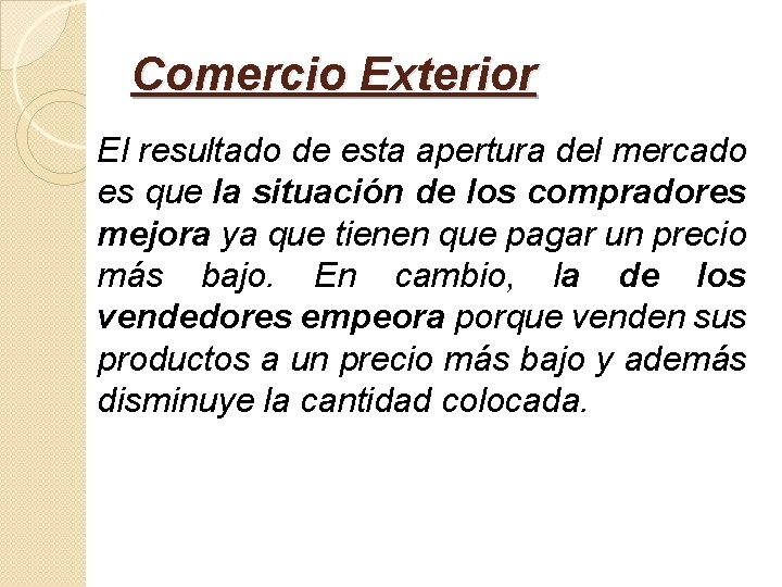 Comercio Exterior El resultado de esta apertura del mercado es que la situación de