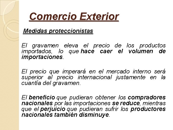 Comercio Exterior Medidas proteccionistas El gravamen eleva el precio de los productos importados, lo