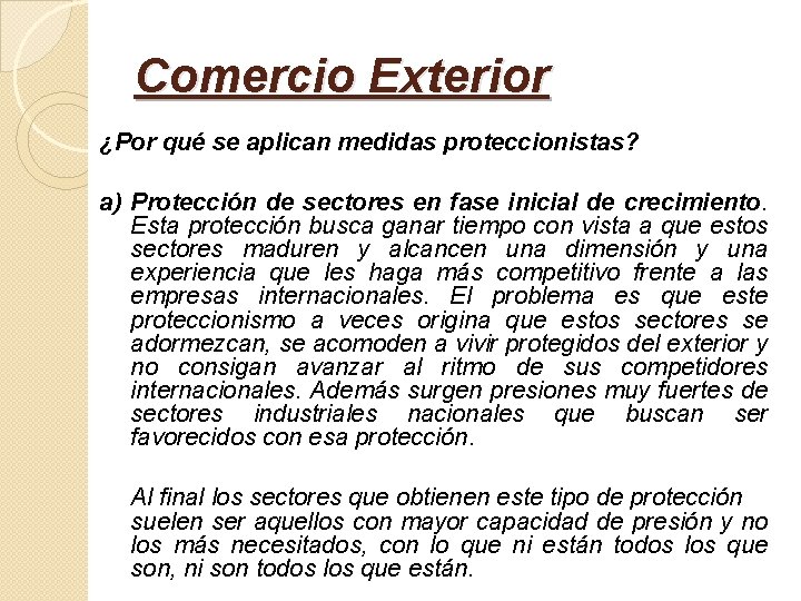 Comercio Exterior ¿Por qué se aplican medidas proteccionistas? a) Protección de sectores en fase