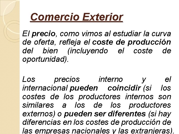 Comercio Exterior El precio, como vimos al estudiar la curva de oferta, refleja el