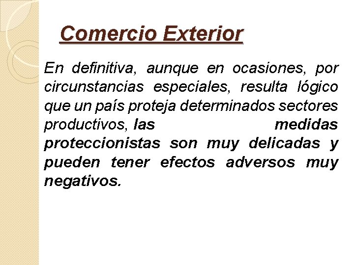 Comercio Exterior En definitiva, aunque en ocasiones, por circunstancias especiales, resulta lógico que un