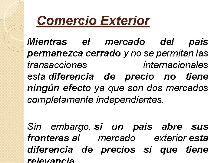 Comercio Exterior Mientras el mercado del país permanezca cerrado y no se permitan las