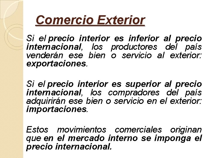 Comercio Exterior Si el precio interior es inferior al precio internacional, los productores del