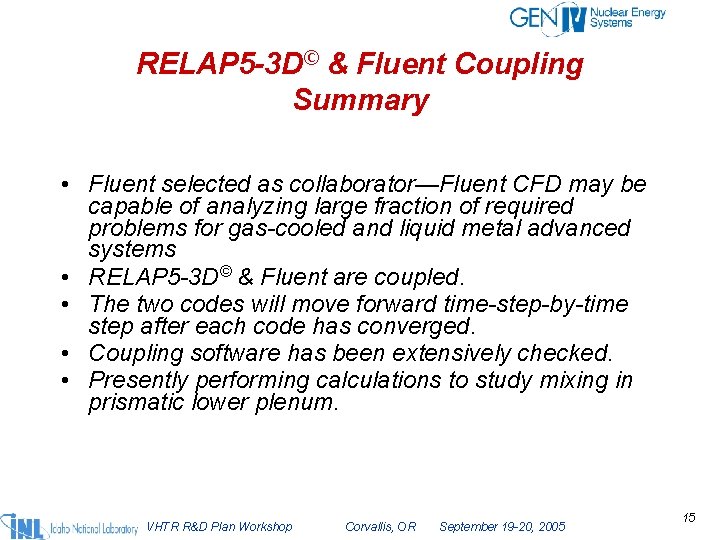 RELAP 5 -3 D© & Fluent Coupling Summary • Fluent selected as collaborator—Fluent CFD