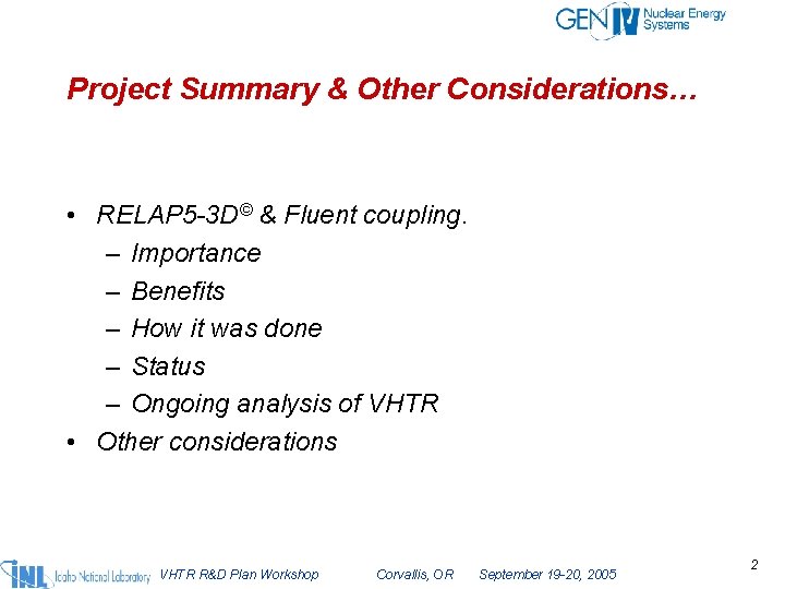 Project Summary & Other Considerations… • RELAP 5 -3 D© & Fluent coupling. –