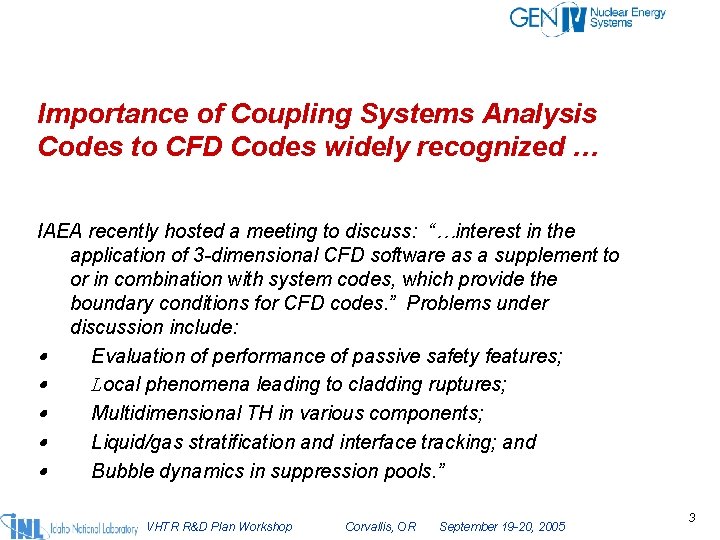 Importance of Coupling Systems Analysis Codes to CFD Codes widely recognized … IAEA recently