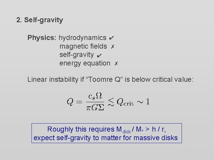 2. Self-gravity Physics: hydrodynamics ✔ magnetic fields ✗ self-gravity ✔ energy equation ✗ Linear