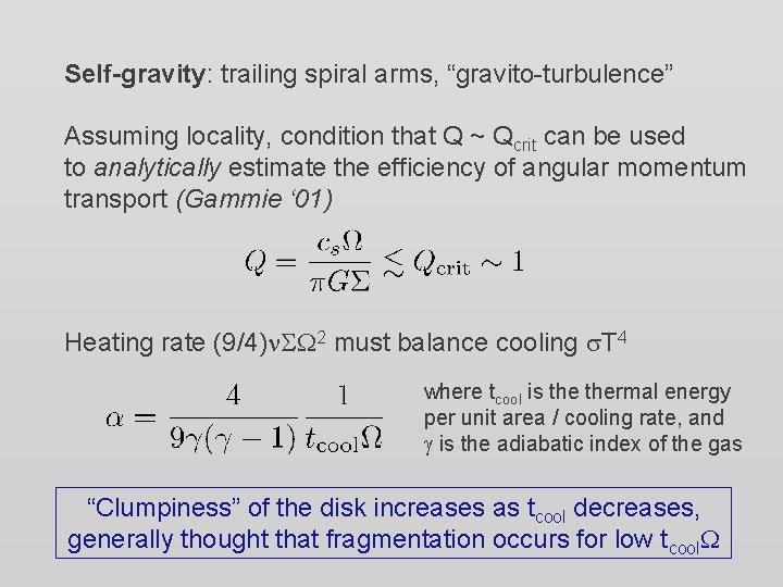 Self-gravity: trailing spiral arms, “gravito-turbulence” Assuming locality, condition that Q ~ Qcrit can be