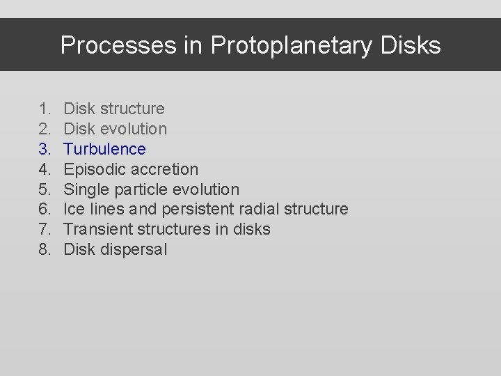 Processes in Protoplanetary Disks 1. 2. 3. 4. 5. 6. 7. 8. Disk structure