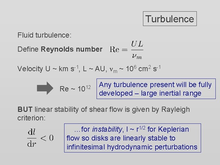 Turbulence Fluid turbulence: Define Reynolds number Velocity U ~ km s-1, L ~ AU,