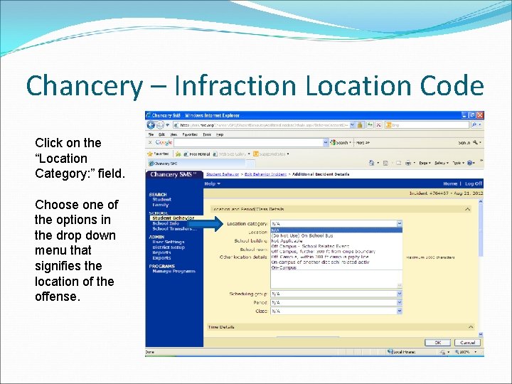 Chancery – Infraction Location Code Click on the “Location Category: ” field. Choose one