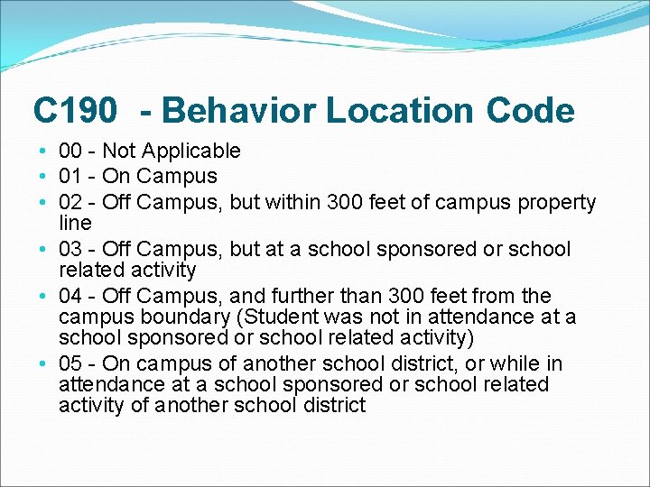 C 190 - Behavior Location Code • 00 - Not Applicable • 01 -