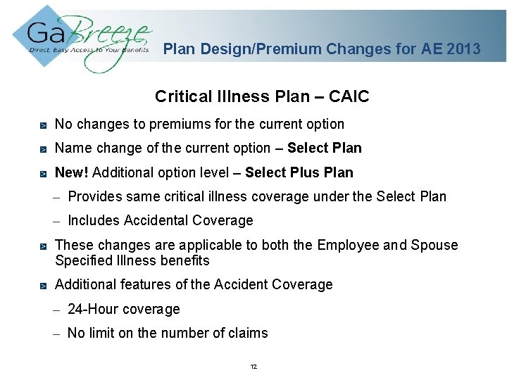 Plan Design/Premium Changes for AE 2013 Critical Illness Plan – CAIC No changes to