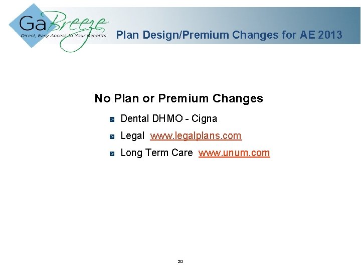 Plan Design/Premium Changes for AE 2013 No Plan or Premium Changes Dental DHMO -