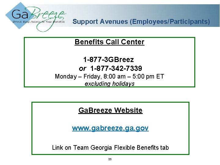 Support Avenues (Employees/Participants) Benefits Call Center 1 -877 -3 GBreez or 1 -877 -342