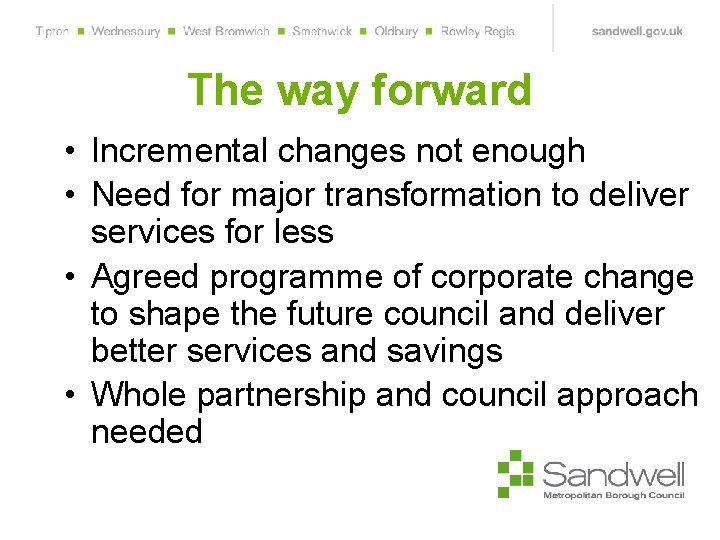 The way forward • Incremental changes not enough • Need for major transformation to