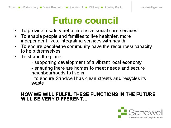 Future council • To provide a safety net of intensive social care services •