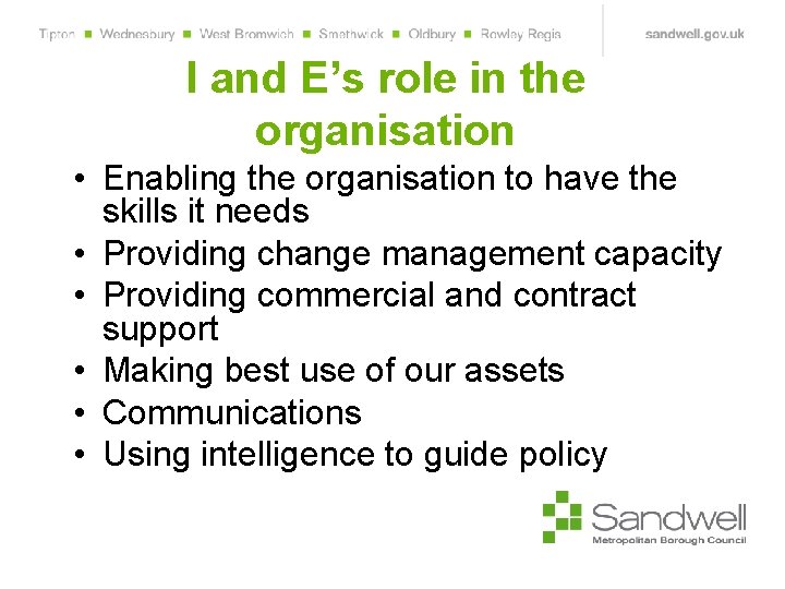 I and E’s role in the organisation • Enabling the organisation to have the