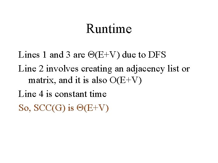 Runtime Lines 1 and 3 are (E+V) due to DFS Line 2 involves creating