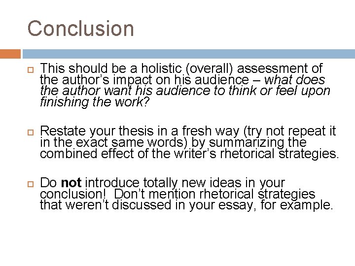 Conclusion This should be a holistic (overall) assessment of the author’s impact on his