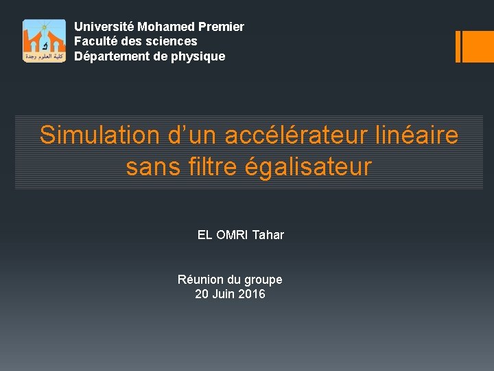 Université Mohamed Premier Faculté des sciences Département de physique Simulation d’un accélérateur linéaire sans